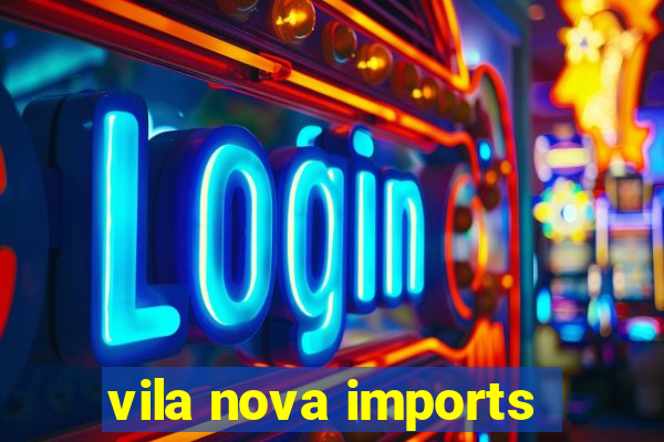 vila nova imports